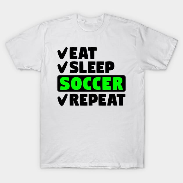 Eat, sleep, soccer, repeat T-Shirt by colorsplash